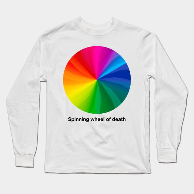 Spinning wheel of death Long Sleeve T-Shirt by Toby Wilkinson